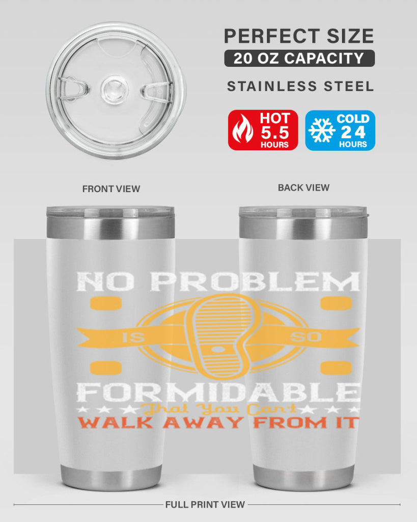 no problem is so formidable that you cant walk away from it 39#- walking- Tumbler