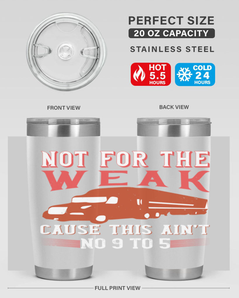 not for the weak cause this aint no to Style 26#- truck driver- tumbler