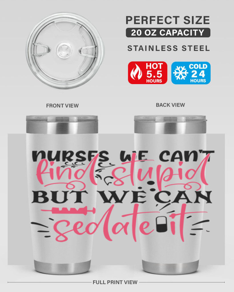 nurses we cant find stupid but we can sedate it Style Style 77#- nurse- tumbler