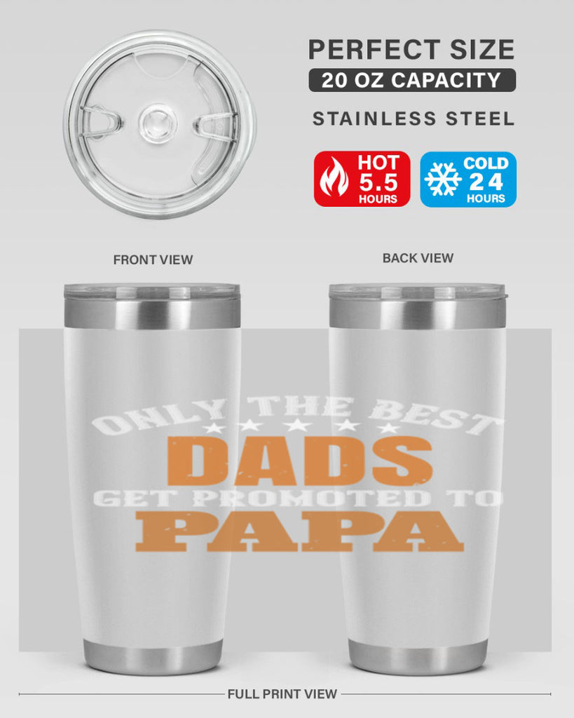 only the best dads get promoted to papa 24#- grandpa - papa- Tumbler