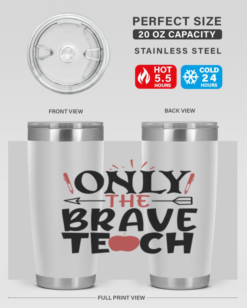 only the brave teach Style 154#- teacher- tumbler