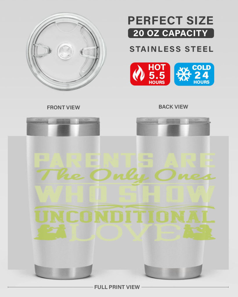 parents are the only ones who show unconditional love 26#- Parents Day- Tumbler