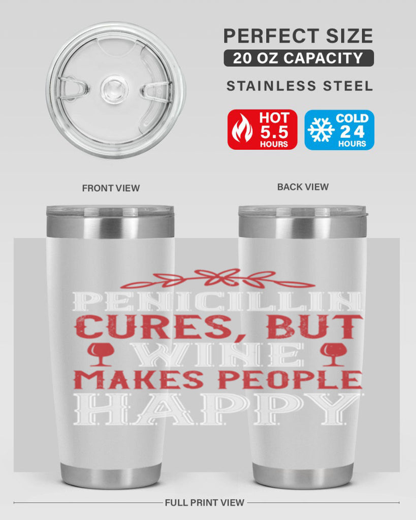 penicillin cures but wine makes people 65#- wine- Tumbler