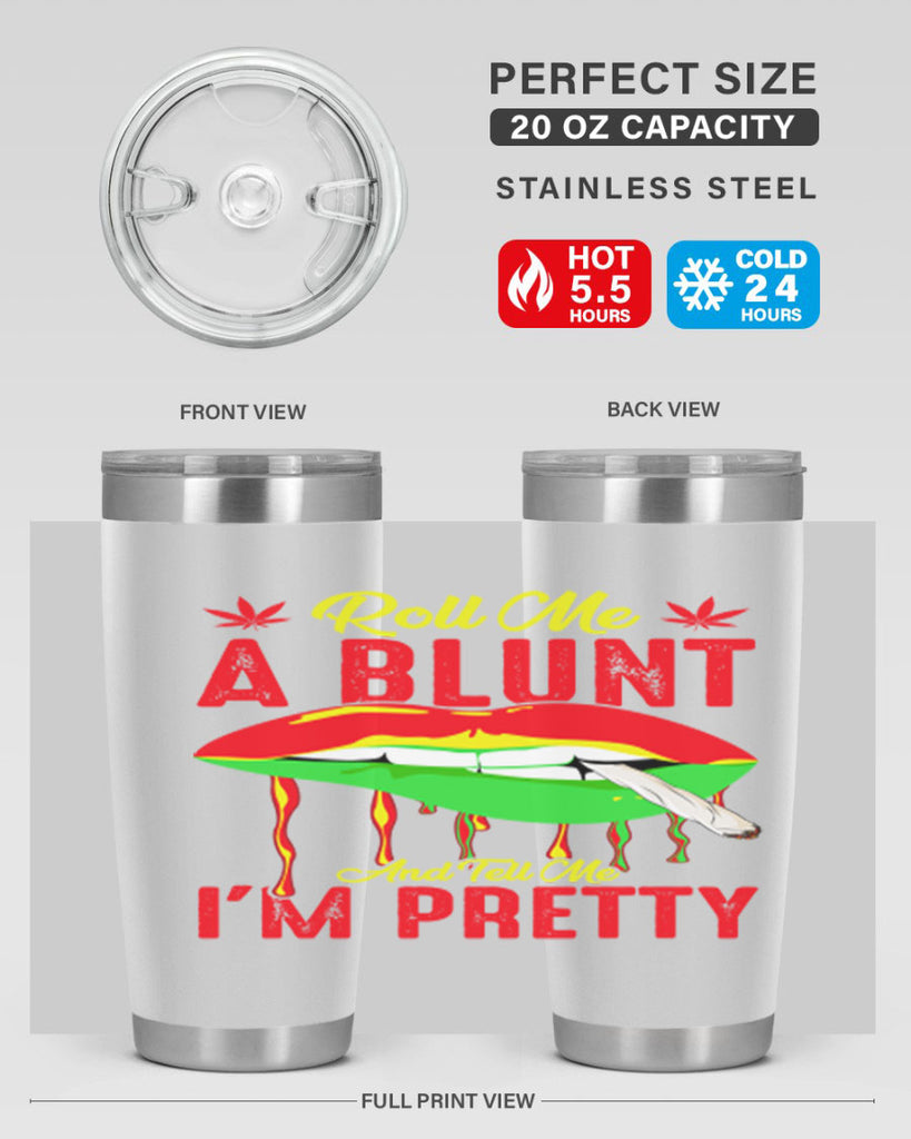 roll me a blunt and tell me im pretty 226#- marijuana- Tumbler