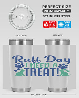 ruff day i need a treat Style 65#- dog- Tumbler