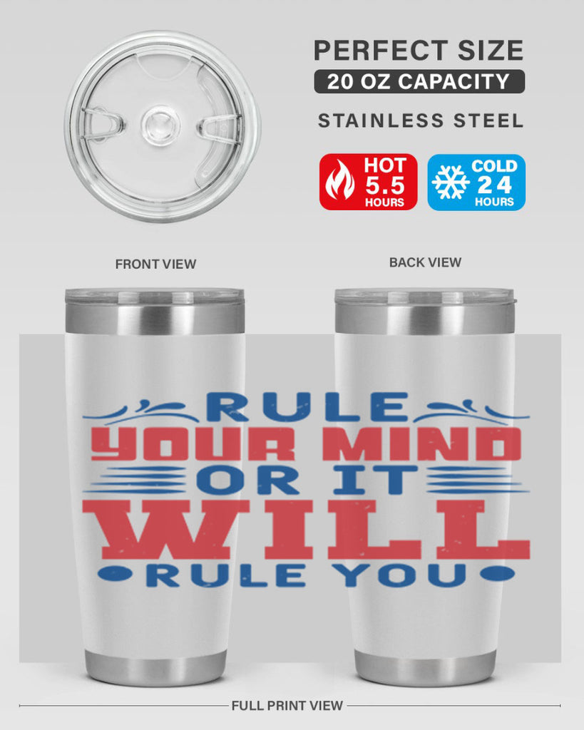 rule your mind or it will rule you Style 38#- Fourt Of July- Tumbler