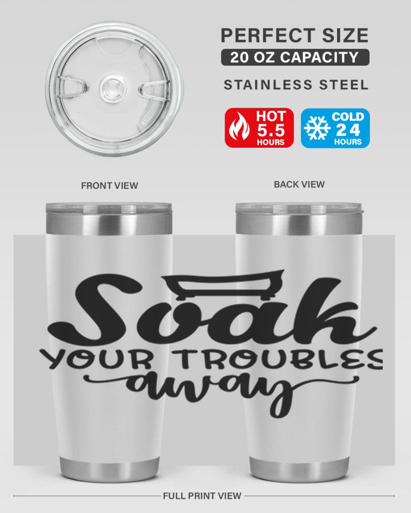 soak your troubles away 59#- bathroom- Tumbler