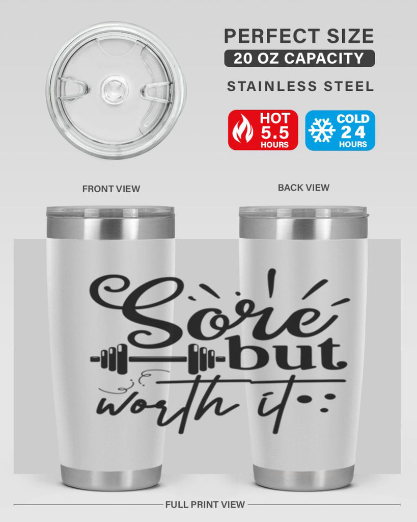 sore but worth it 17#- gym- Tumbler