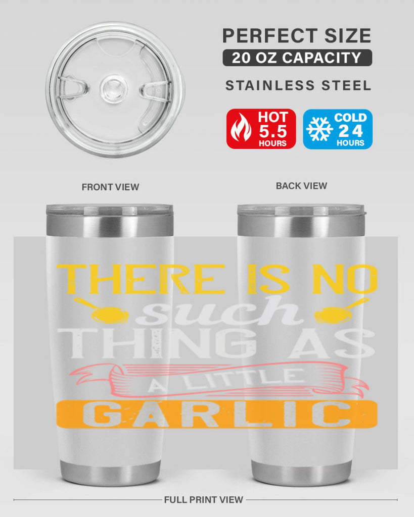 there is no such thing as a little garlic 13#- cooking- Tumbler