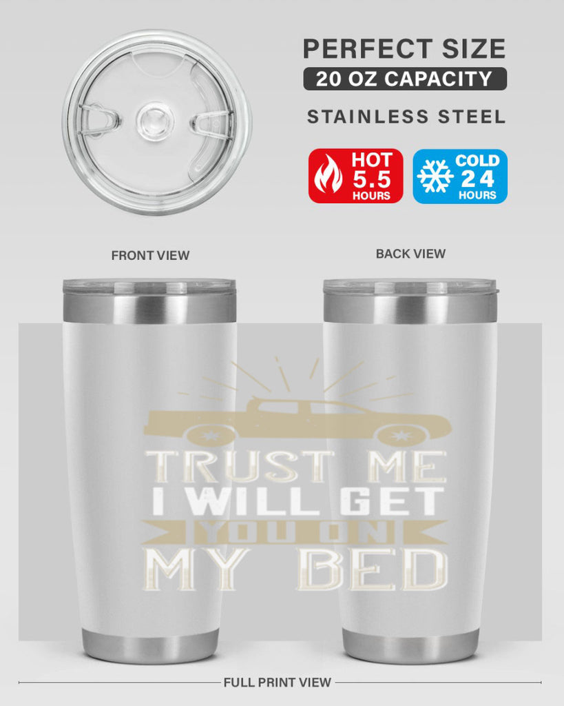 trust me i will get you on my bed Style 10#- truck driver- tumbler