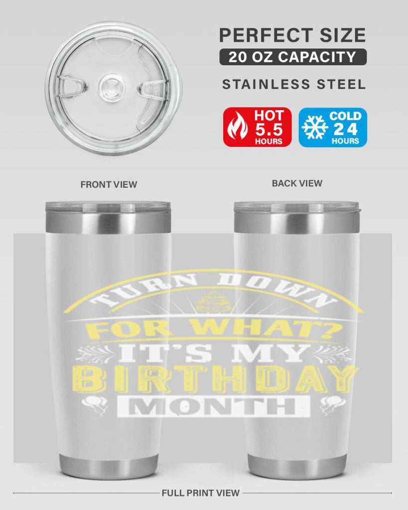 turn down for what it’s my birthday month Style 22#- birthday- tumbler