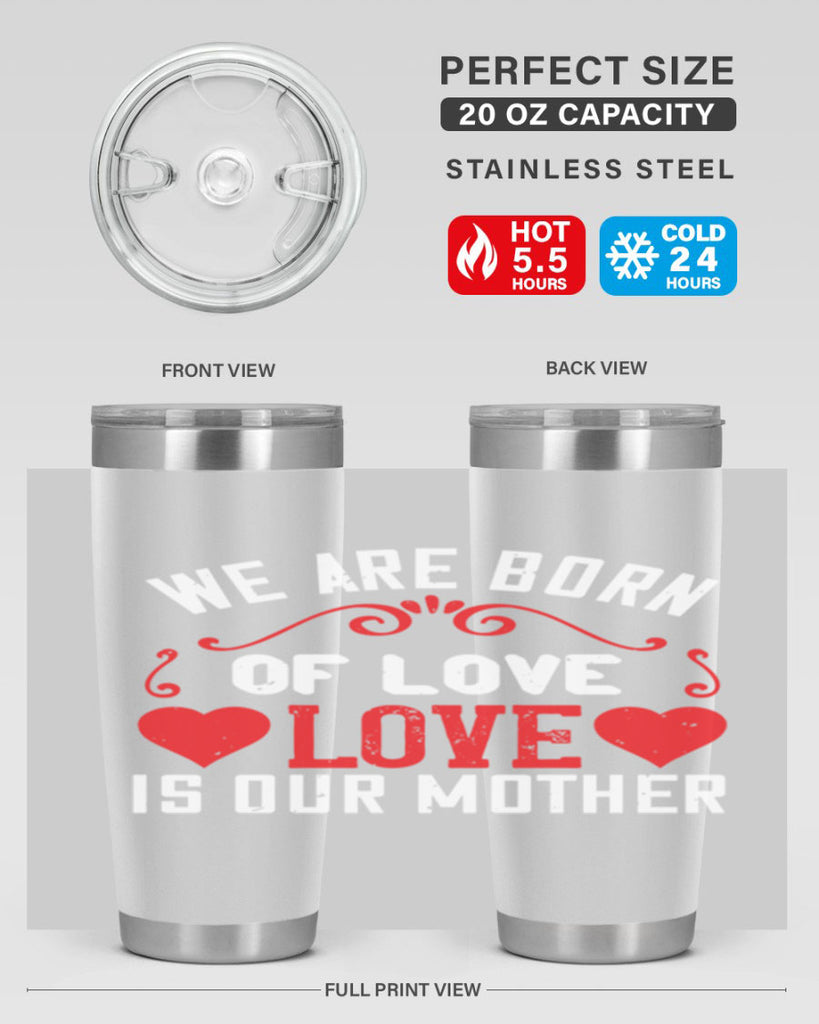 we are born of love love is our mother 30#- mom- Tumbler