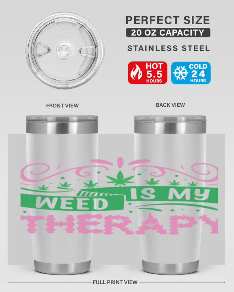 weed is my therapy 285#- marijuana- Tumbler