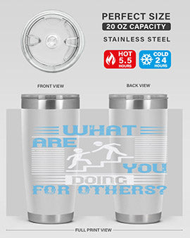 what are you doing for others Style 10#- volunteer- Tumbler