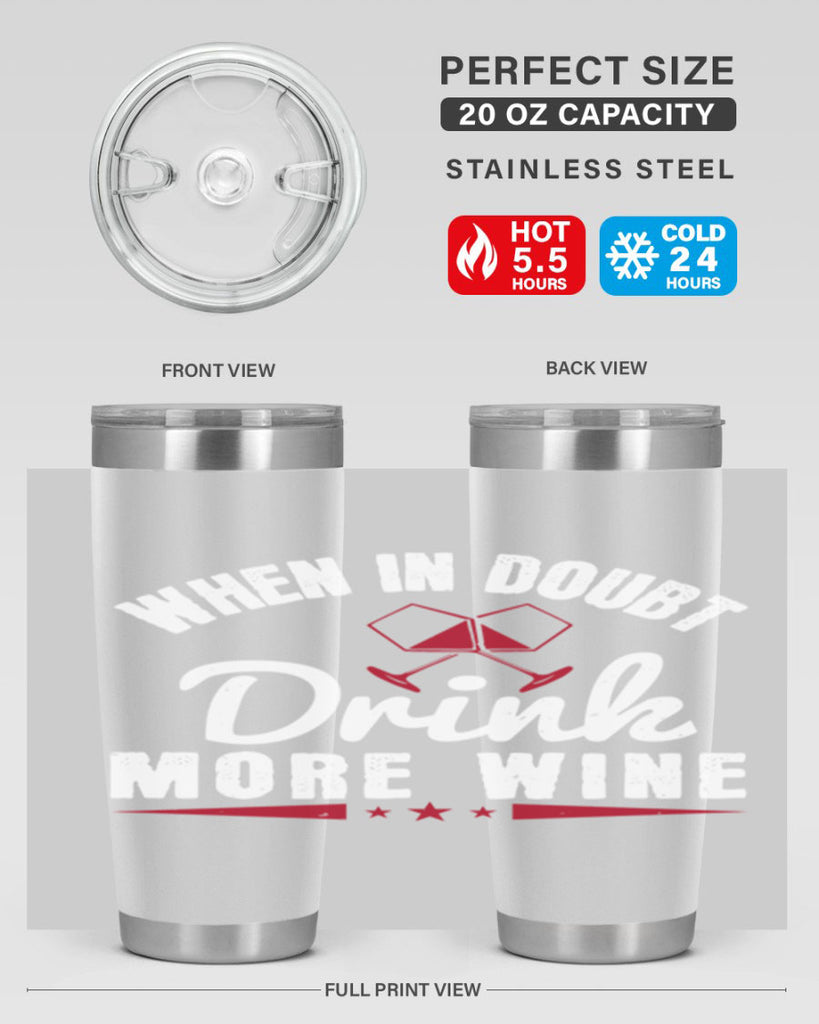 when in doubt drink more wine 113#- wine- Tumbler