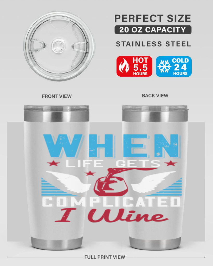 when life gets complicated i wine 112#- wine- Tumbler