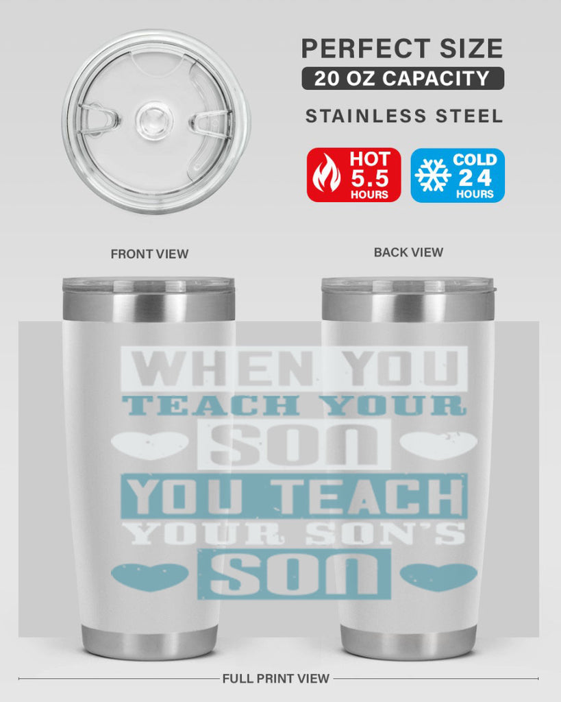 when you teach your sou 138#- fathers day- Tumbler