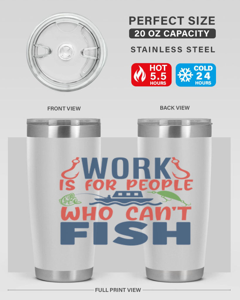 work is for people who cant fish 188#- fishing- Tumbler