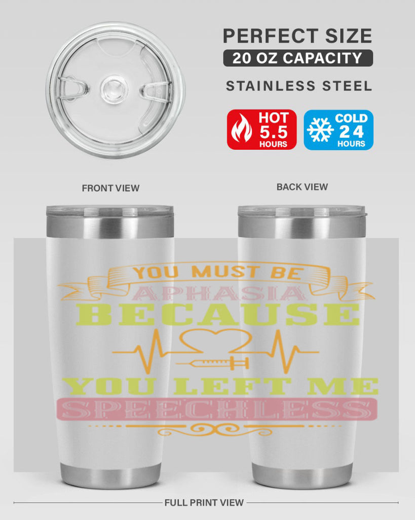 you must be aphasia because you left me speechless Style 7#- medical- tumbler