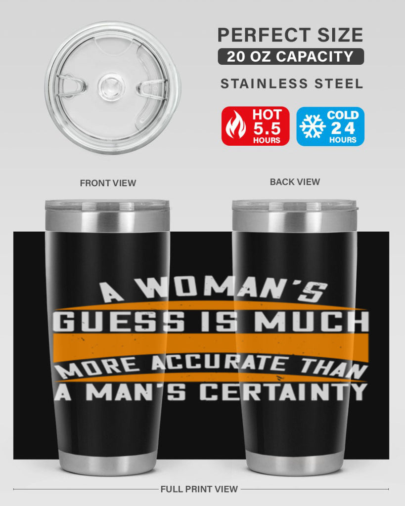 A Womans guess is much more accurate than a mans certainty Style 83#- womens day- Tumbler