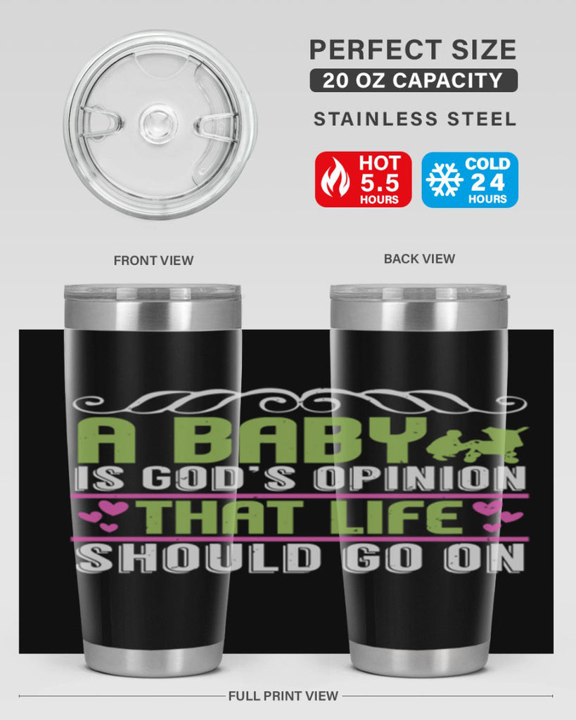 A baby is God opinion that life should go on Style 168#- baby- tumbler