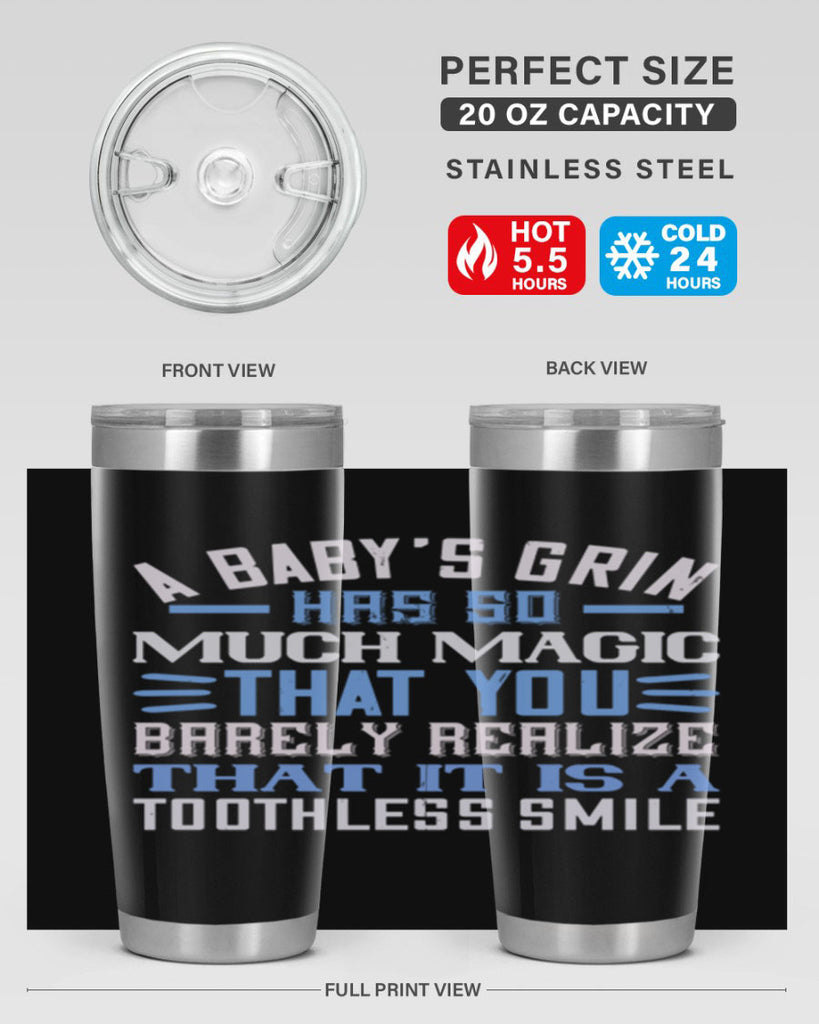 A baby’s grin has so much magic that you barely realize that it is a toothless smile Style 137#- baby- tumbler