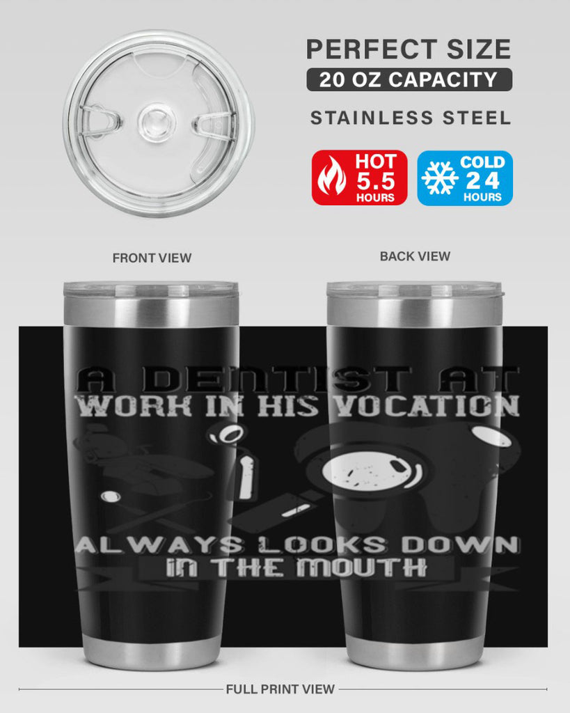 A dentist at work in his vocation always Style 50#- dentist- tumbler