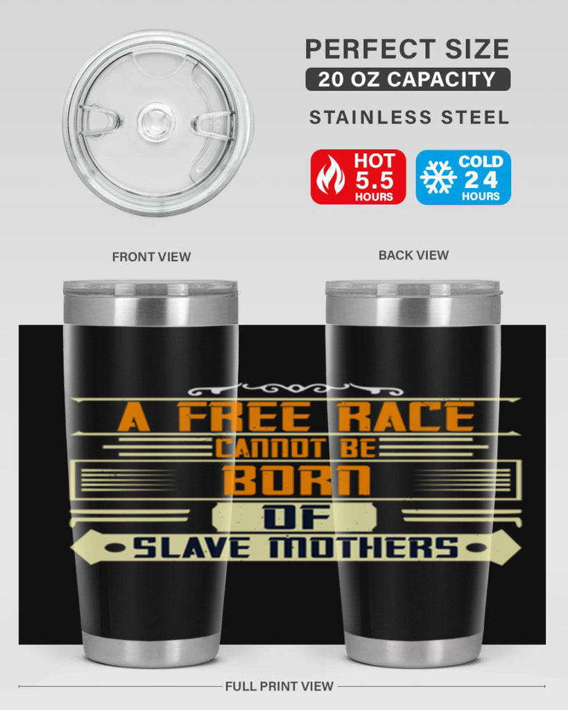 A free race cannot be born of slave mothers Style 95#- womens day- Tumbler