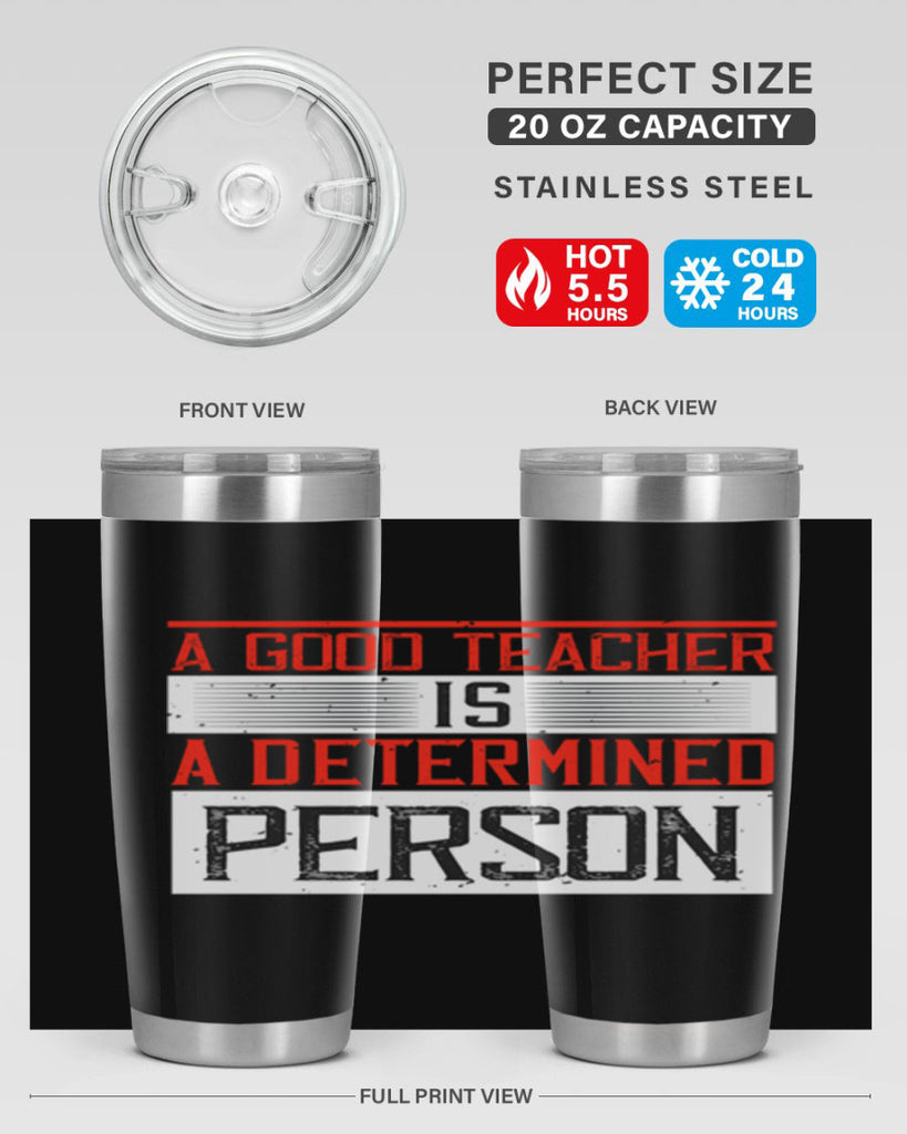 A good teacher is a determined person Style 112#- teacher- tumbler