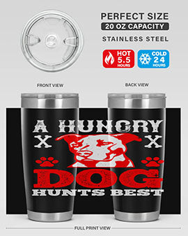 A hungry dog hunts best Style 198#- dog- Tumbler