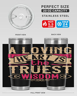 A loving heart is the truest wisdom Style 39#- dog- Tumbler