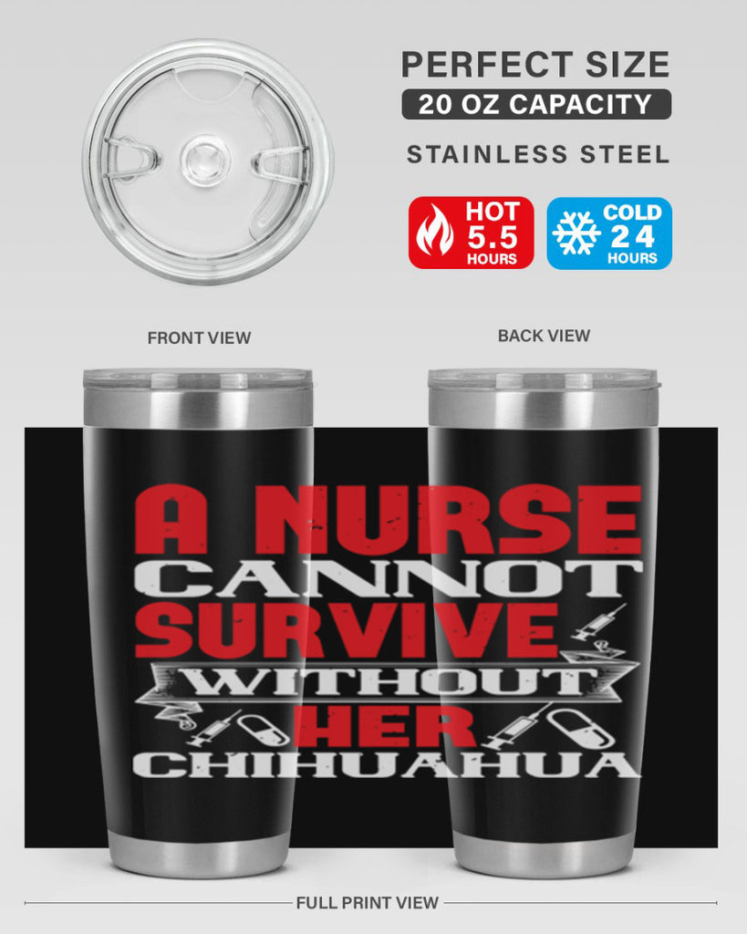 A nurse cannot survive without her chihuahua Style 412#- nurse- tumbler