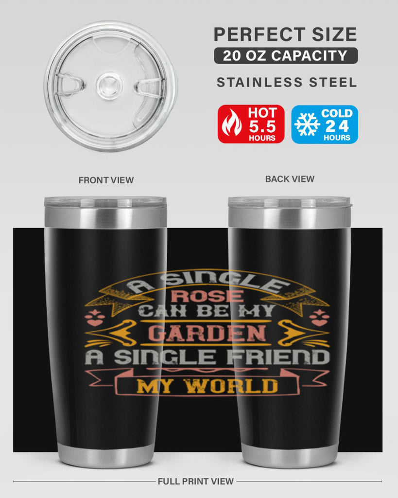 A single rose can be my garden… a single friend my world Style 4#- Best Friend- Tumbler