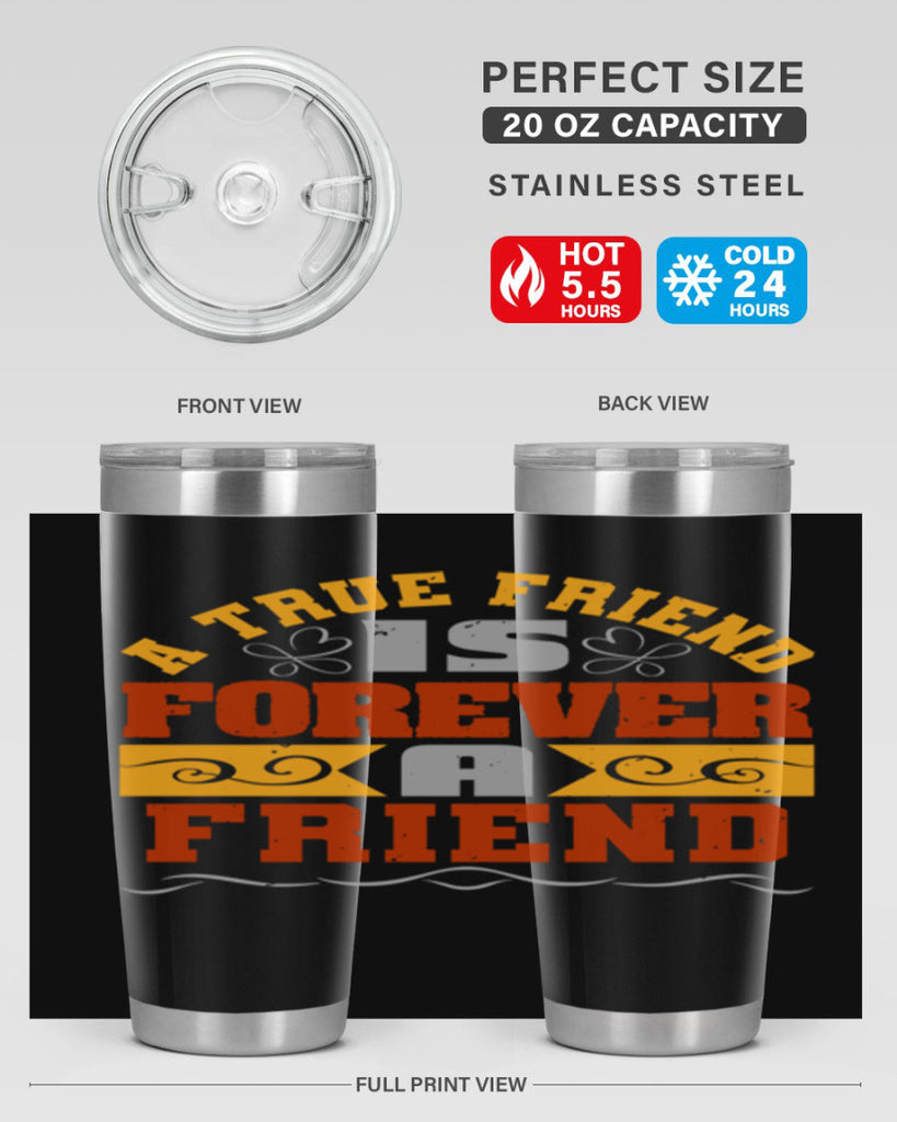 A true friend is forever a friend Style 68#- Best Friend- Tumbler