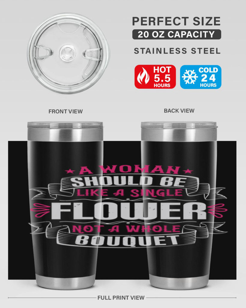 A woman should be like a single flower not a whole bouquet Style 30#- aunt- Tumbler