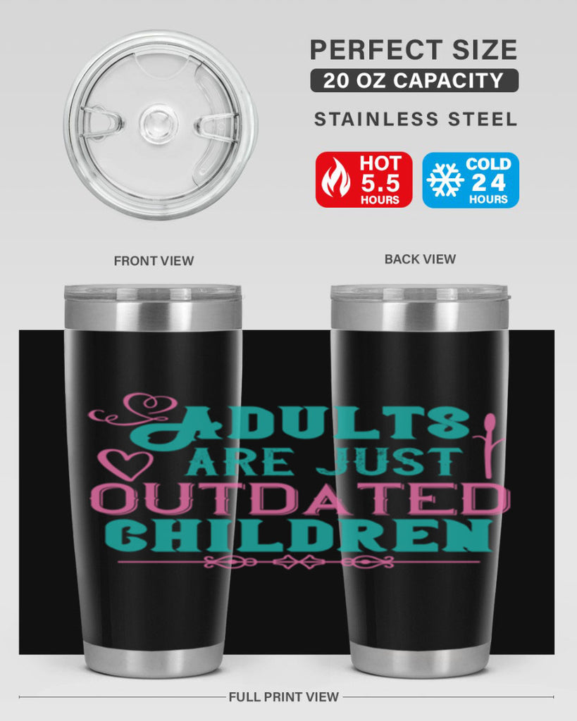 Adults are just outdated children Style 52#- baby- Tumbler