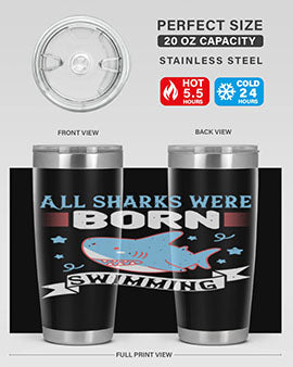 All sharks were born swimming Style 98#- shark  fish- Tumbler