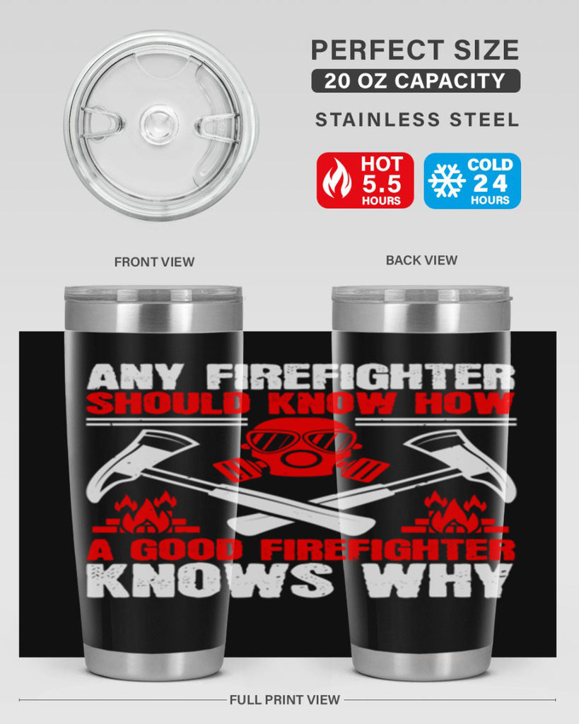 Any firefighter should know how a good firefighter knows why Style 92#- fire fighter- tumbler