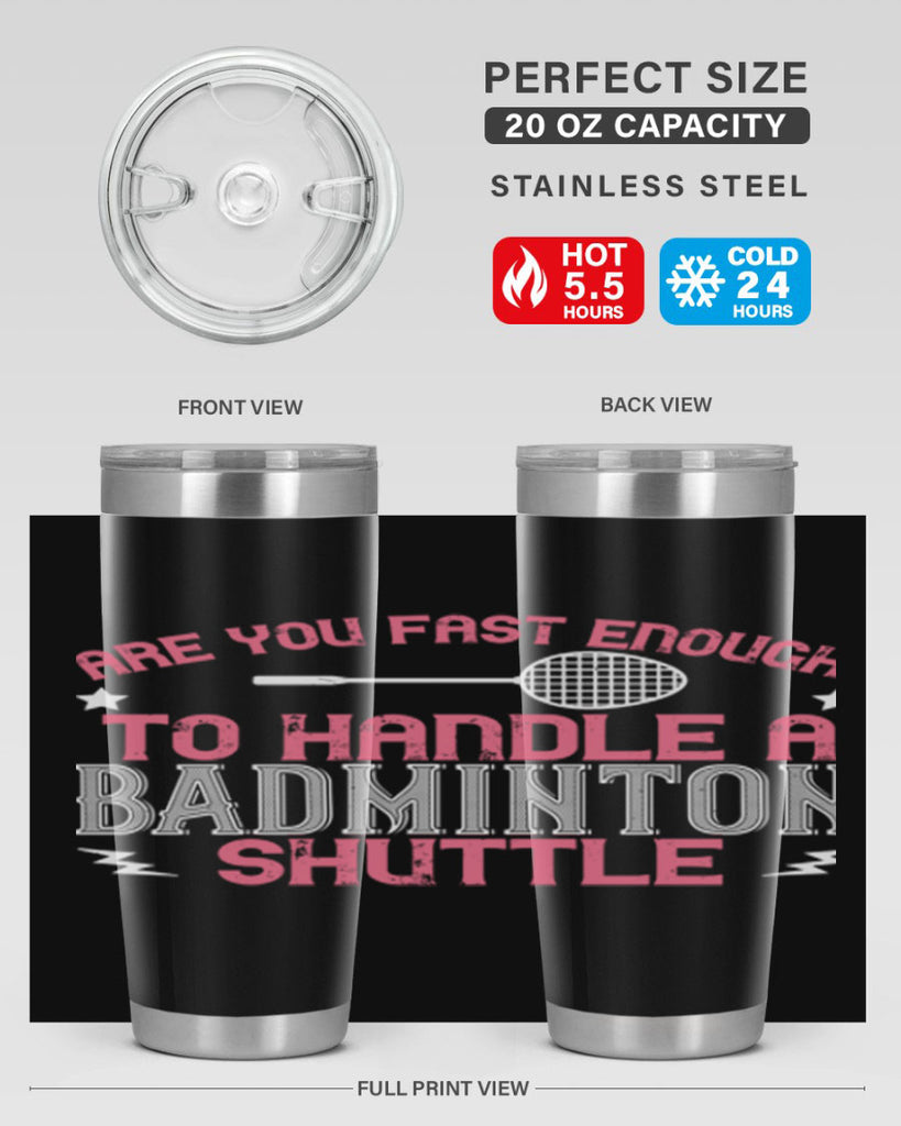 Are you fast enough to handle a badminton 1846#- badminton- Tumbler