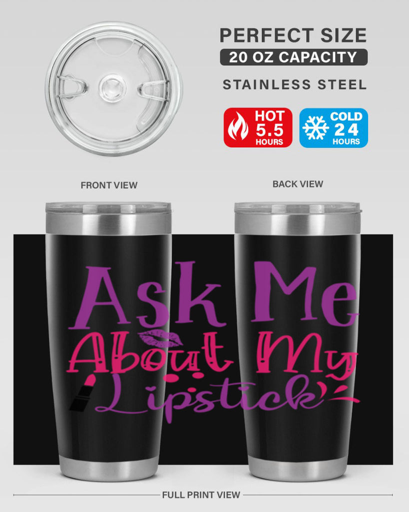 Ask Me About My Lipstick Style 254#- make up- Tumbler