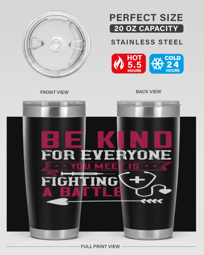 BE KIND for everyone you meet is fighting a BATTLE Style 226#- nurse- tumbler