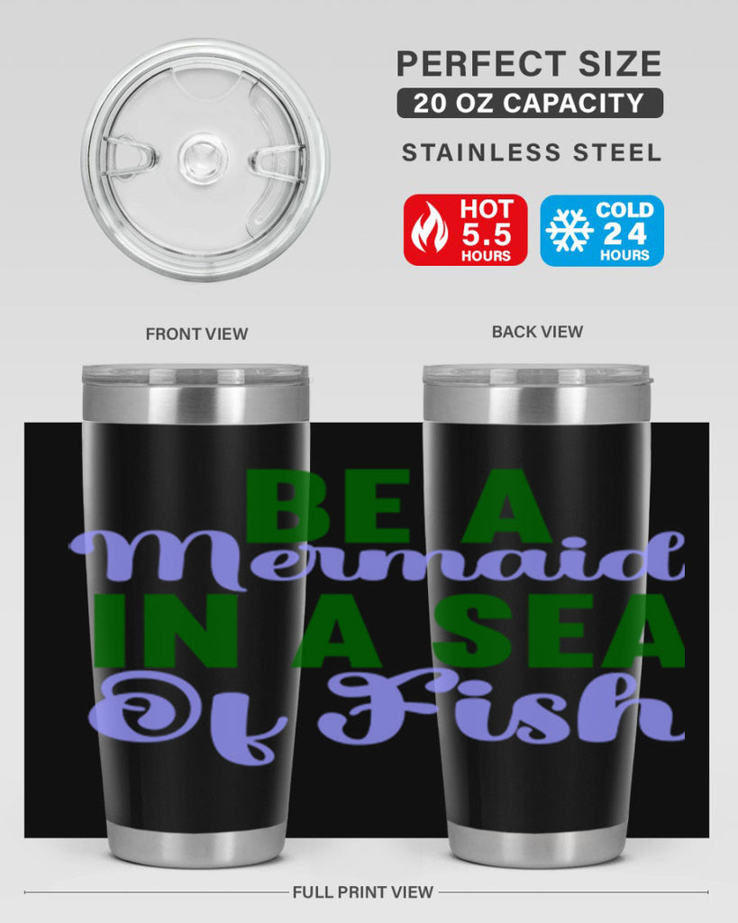 Be A Mermaid In A Sea Of Fish 50#- mermaid- Tumbler