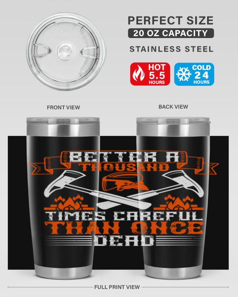 Better a thousand times careful than once dead Style 89#- fire fighter- tumbler