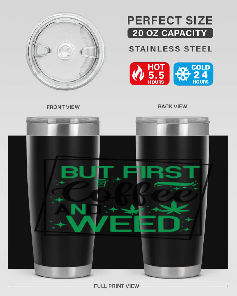 But First Coffee And Weed 25#- marijuana- Tumbler