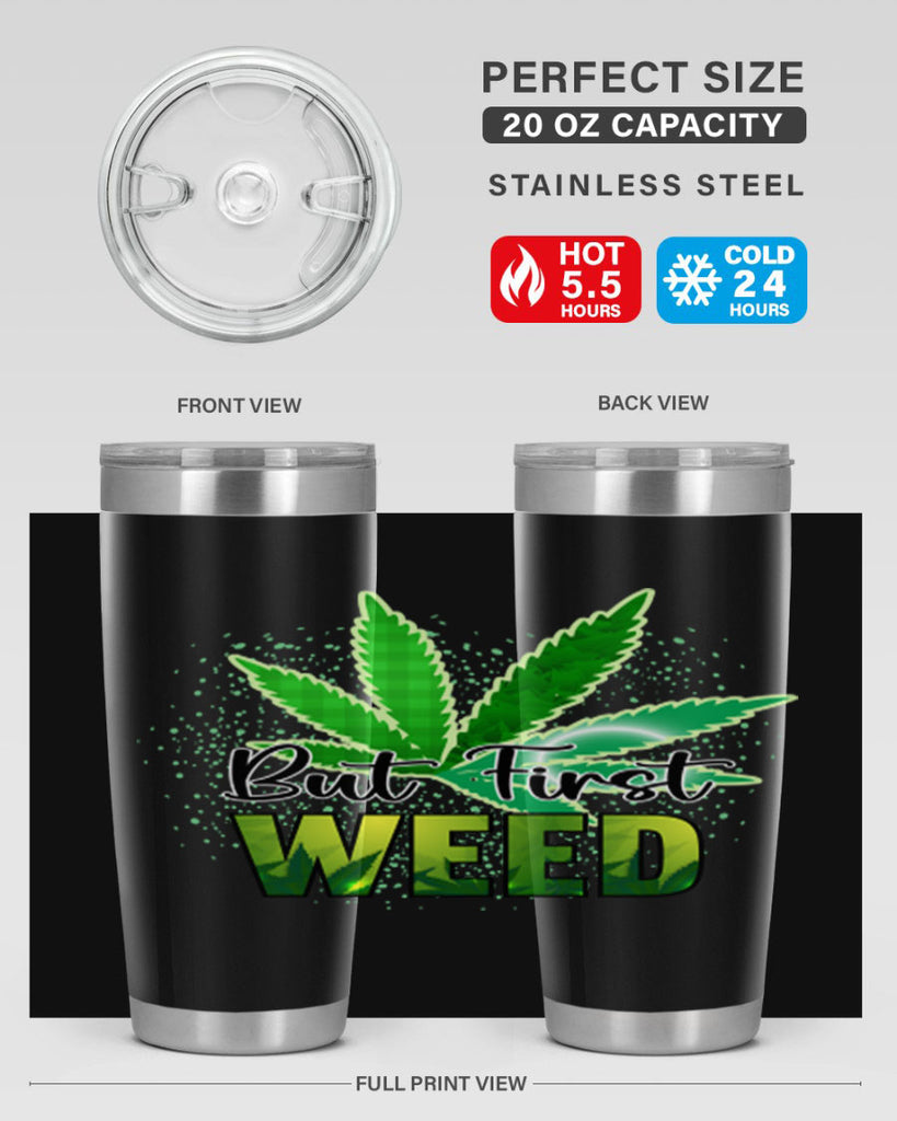 But First Weed 28#- marijuana- Tumbler