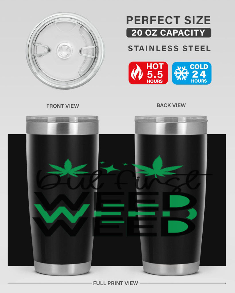 But First Weed 30#- marijuana- Tumbler