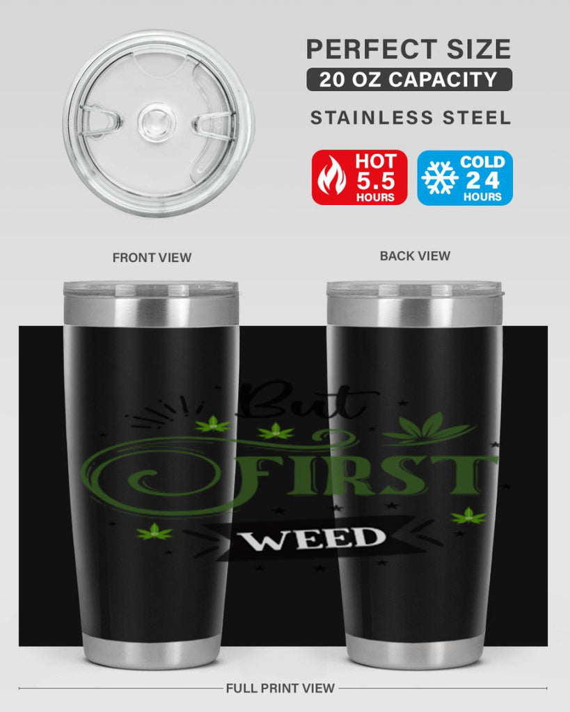 But First Weed 31#- marijuana- Tumbler