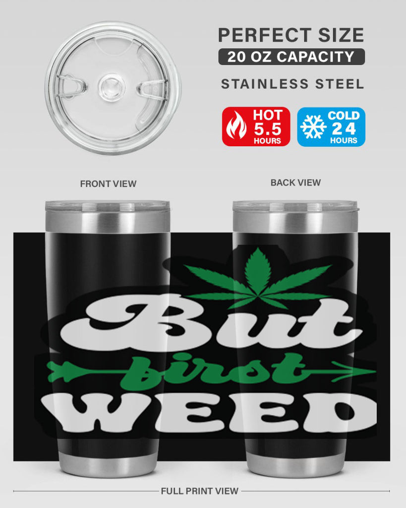 But first weed 32#- marijuana- Tumbler