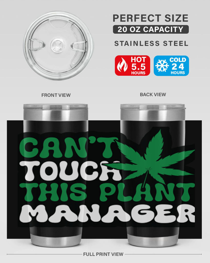 Cant touch this plant manager 57#- marijuana- Tumbler