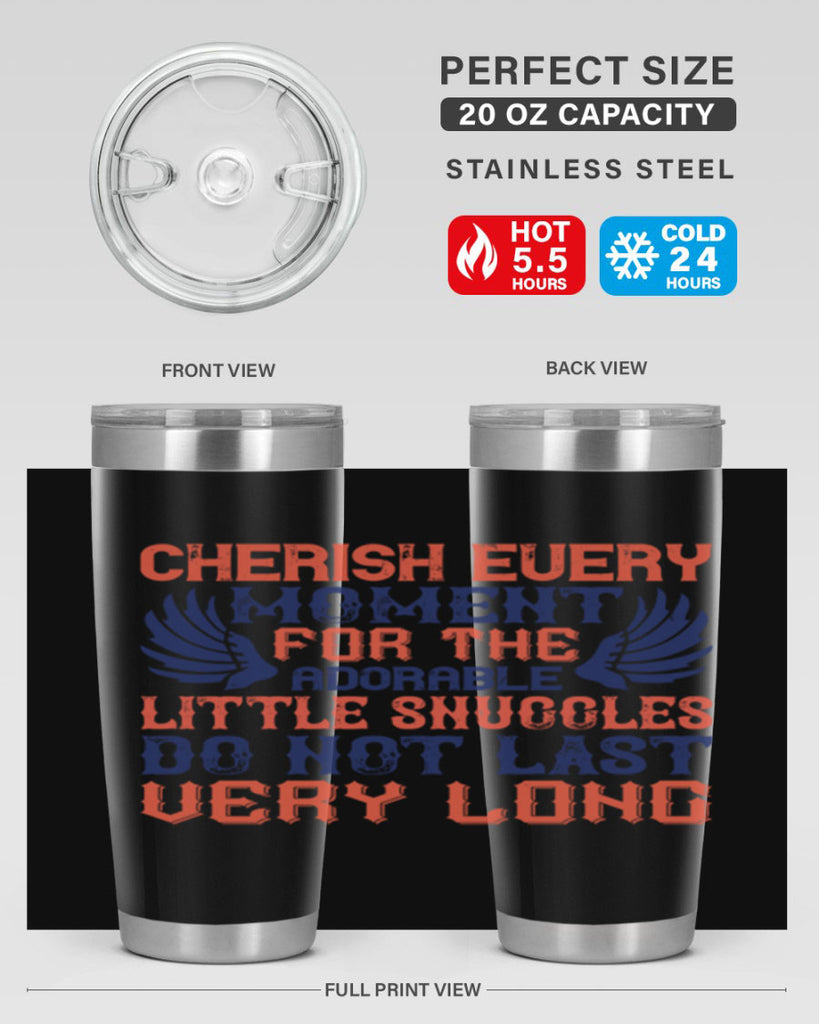 Cherish every moment for the adorable little snuggles do not last very long Style 126#- baby- tumbler
